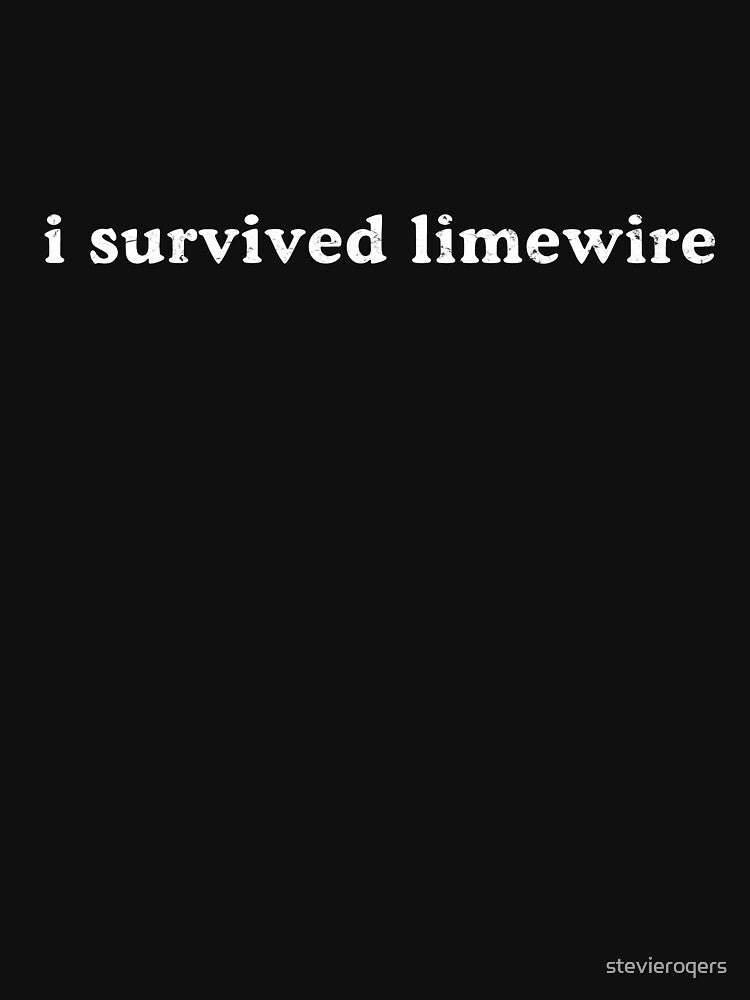I Survived Limewire by stevieroqers