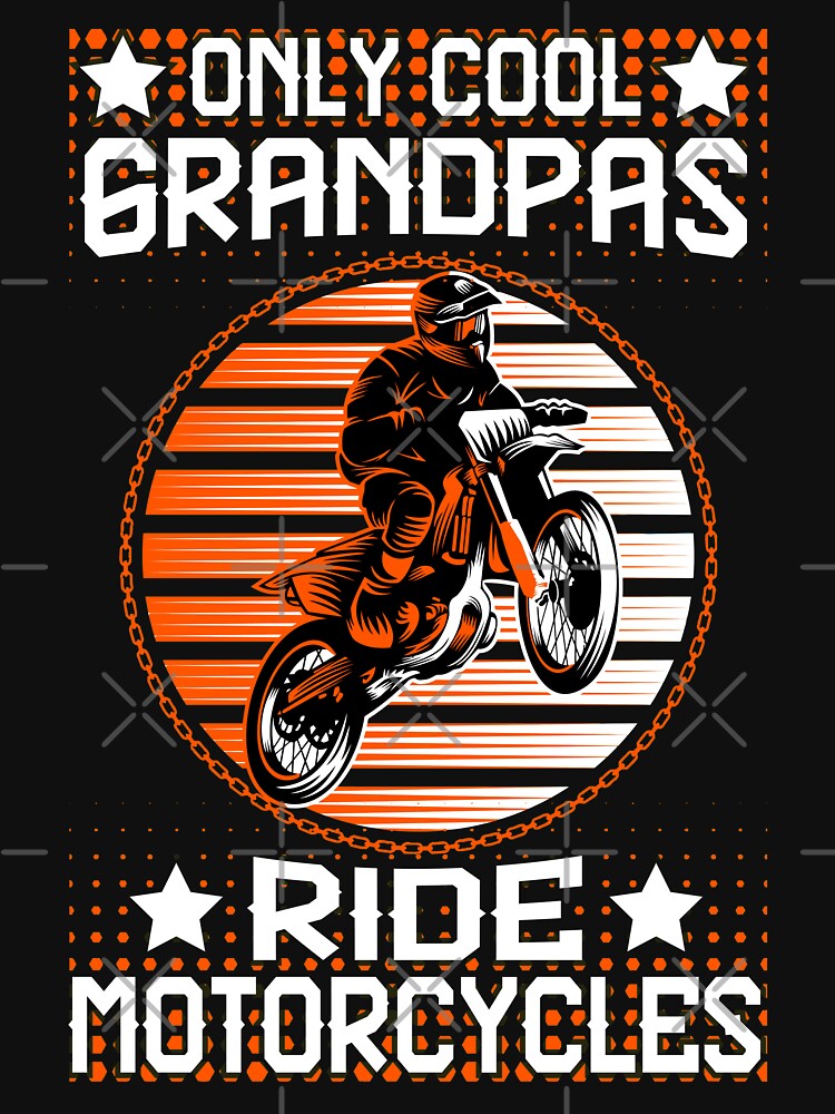 Only Cool Grandpas Ride Motorcycles by DAFIN