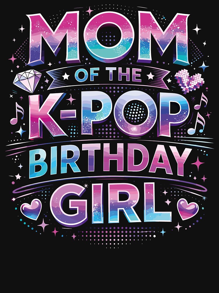Mom of The K-Pop Birthday Girl by RyuEssence