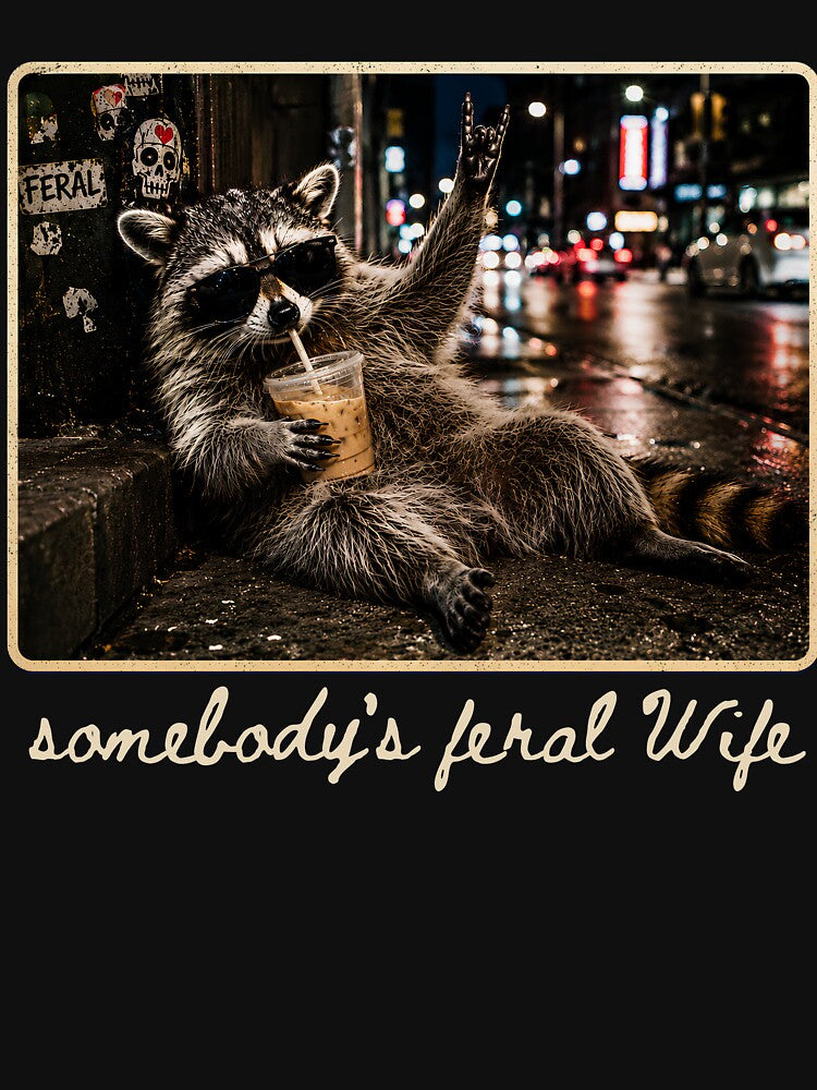 Somebody's Feral Wife Funny Raccoon Feral by Kyzed
