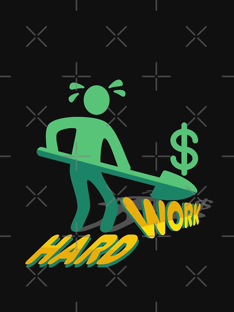 WORK HARD T-SHIRT by xermerch