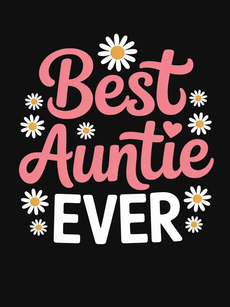 Auntie Aunt Best Aunt Auntie Ever by MuteElevent
