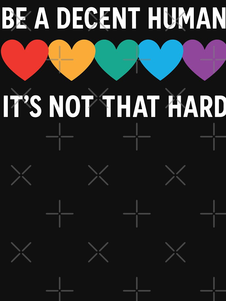 Be A Decent Human It's Not That Hard by EASY Aadia