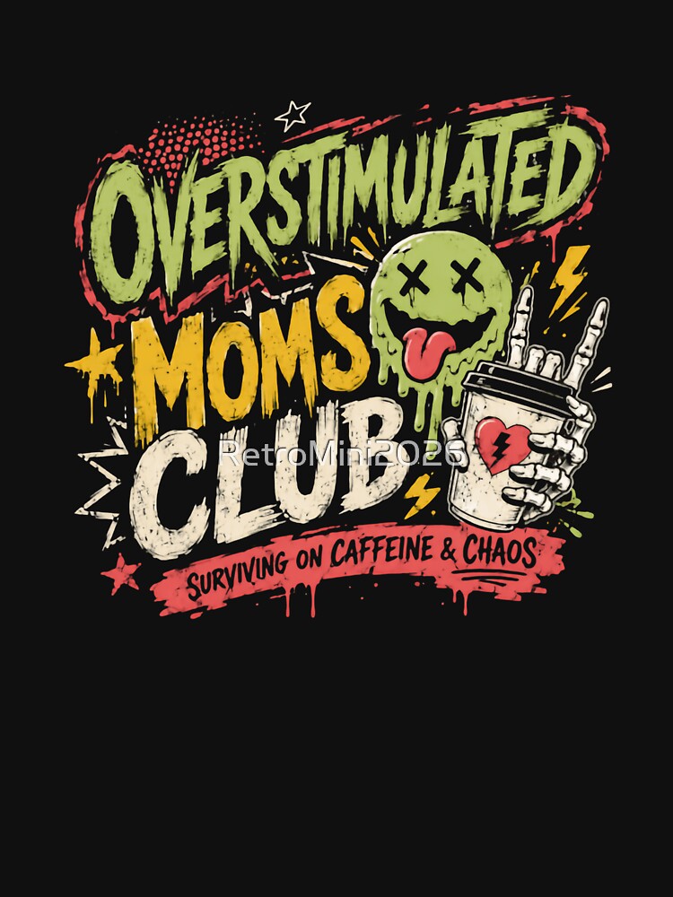Overstimulated Moms Club Motherhood Parenting Mom Life by RetroMini2026