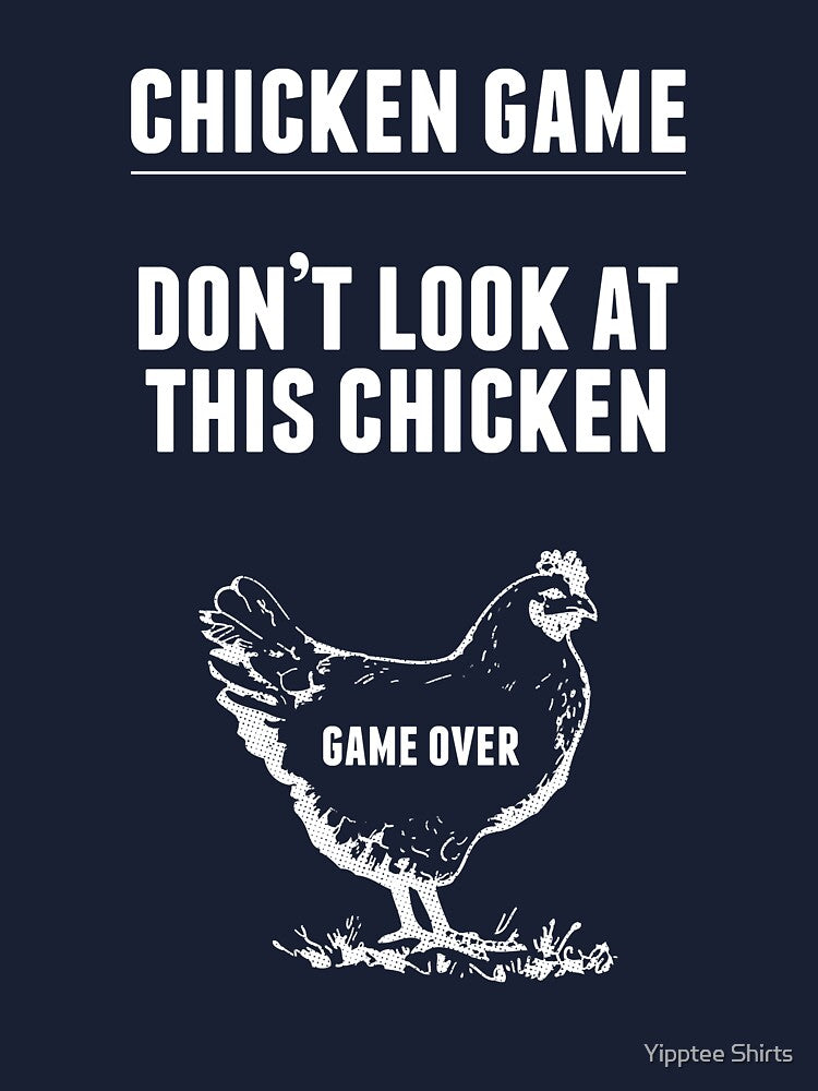 Chicken Game T-Shirt | Funny Chicken Joke by Yipptee Shirts