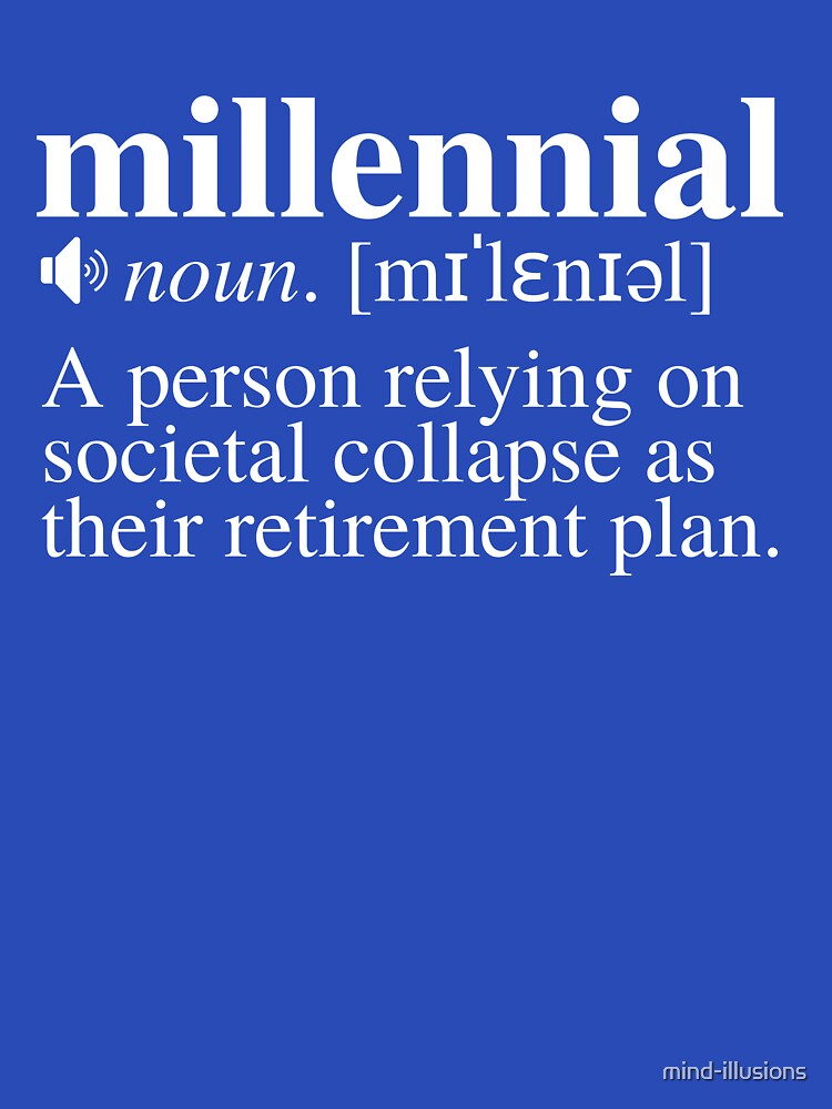 Millennial Definition - Societal Collapse Retirement Plan (Navy/Blue Background) by mind-illusions