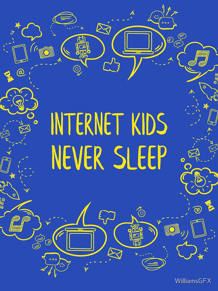 internet kids never sleep yellow by WilliamsGFX