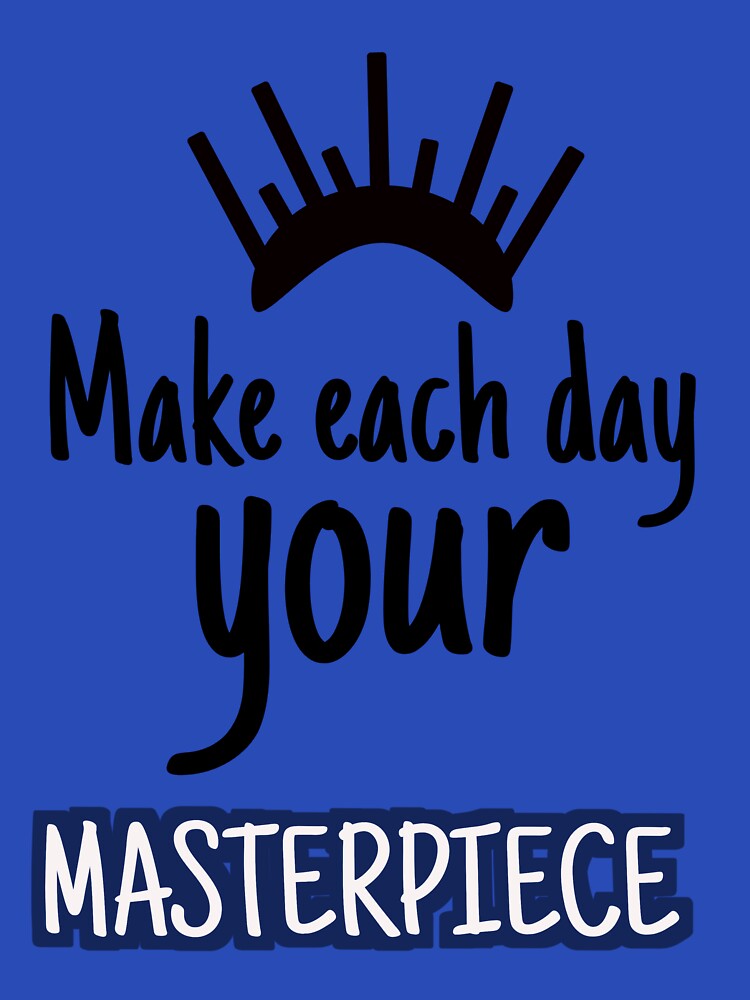 Make each day your masterpiece an inspirational quote print by sstusard