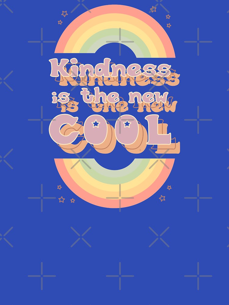 Kindness is the new Cool by Patterns and critters