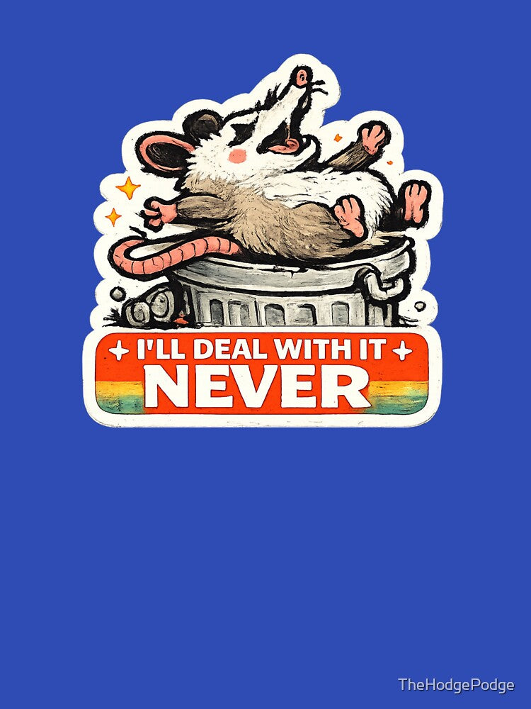 I'll Deal With It Never - Funny Possum Humor by TheHodgePodge