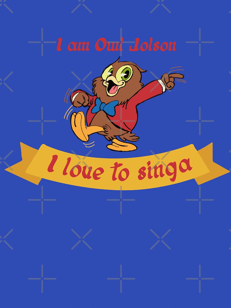 Owl Jolson, I love to singa! by EchoPrint Co.