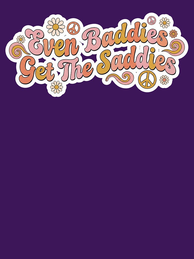 Even Baddies Get The Saddies Retro 70s Groovy Wavy Text by AMICO77