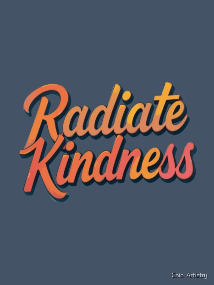 Radiate Kindness – Positive Quote Retro Aesthetic Design by Chic  Artistry