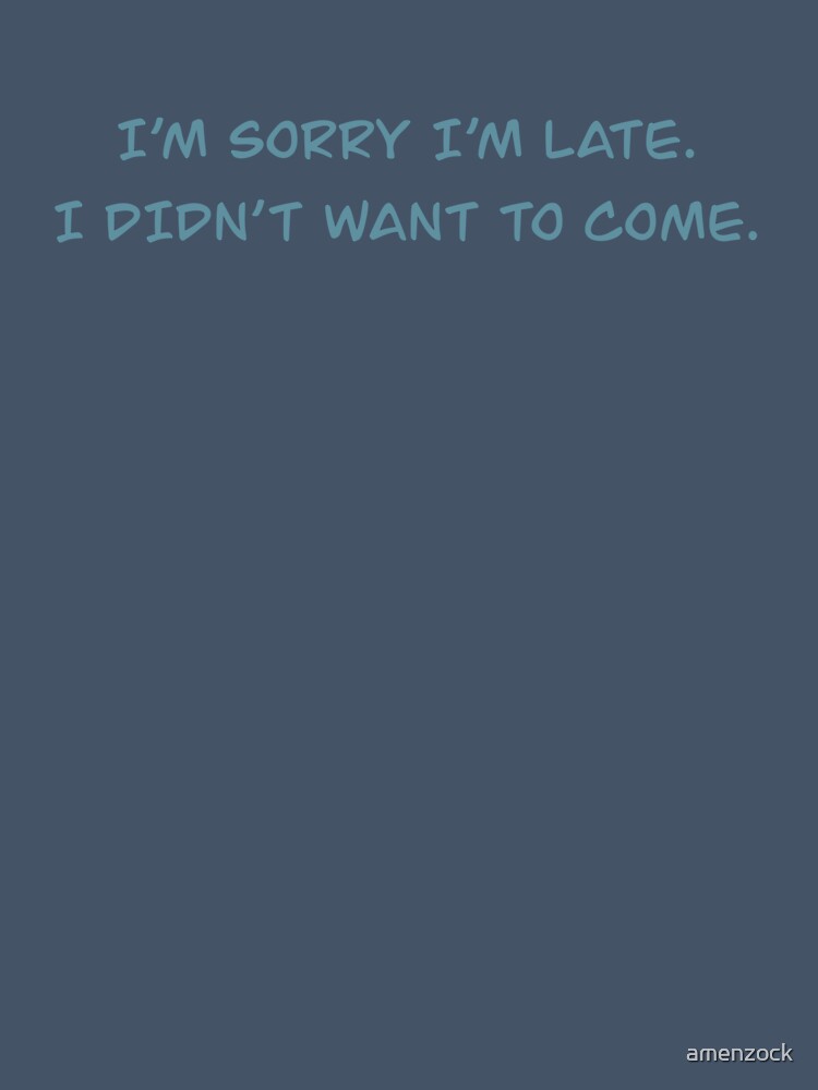 I'm Sorry I'm Late. I Didn't Want to Come. - Blue by autumnologyart