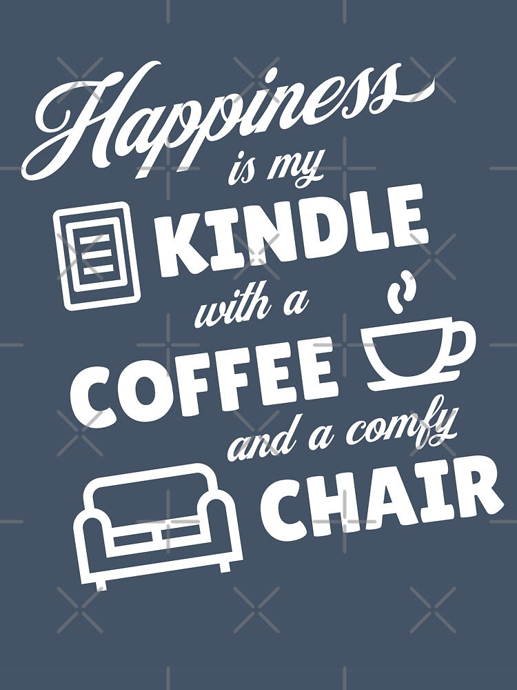 Happiness is my Kindle with a Coffee and a Comfy Chair (love reading) by Sir Meow Meow