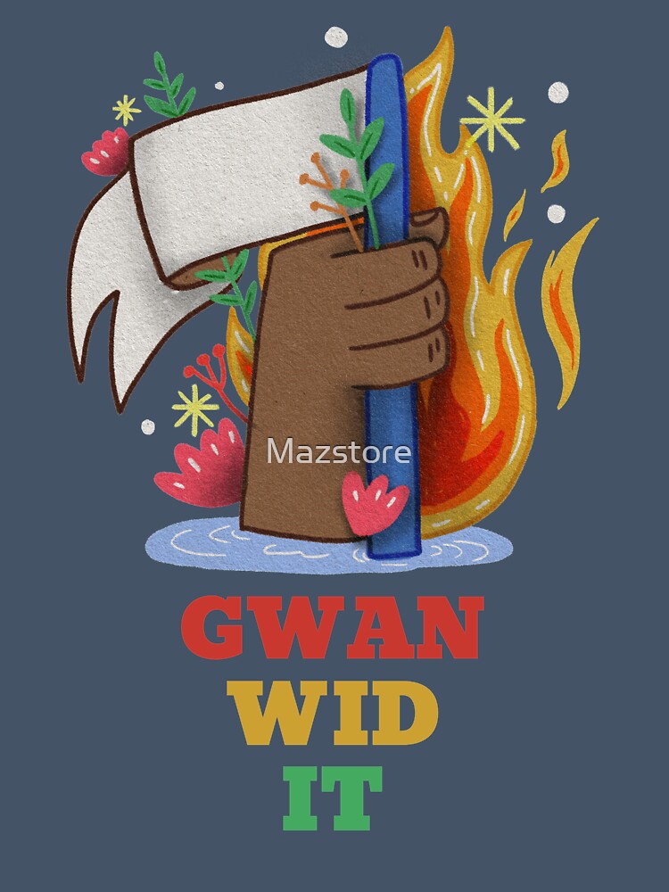 Gwan Wid It by Mazstore