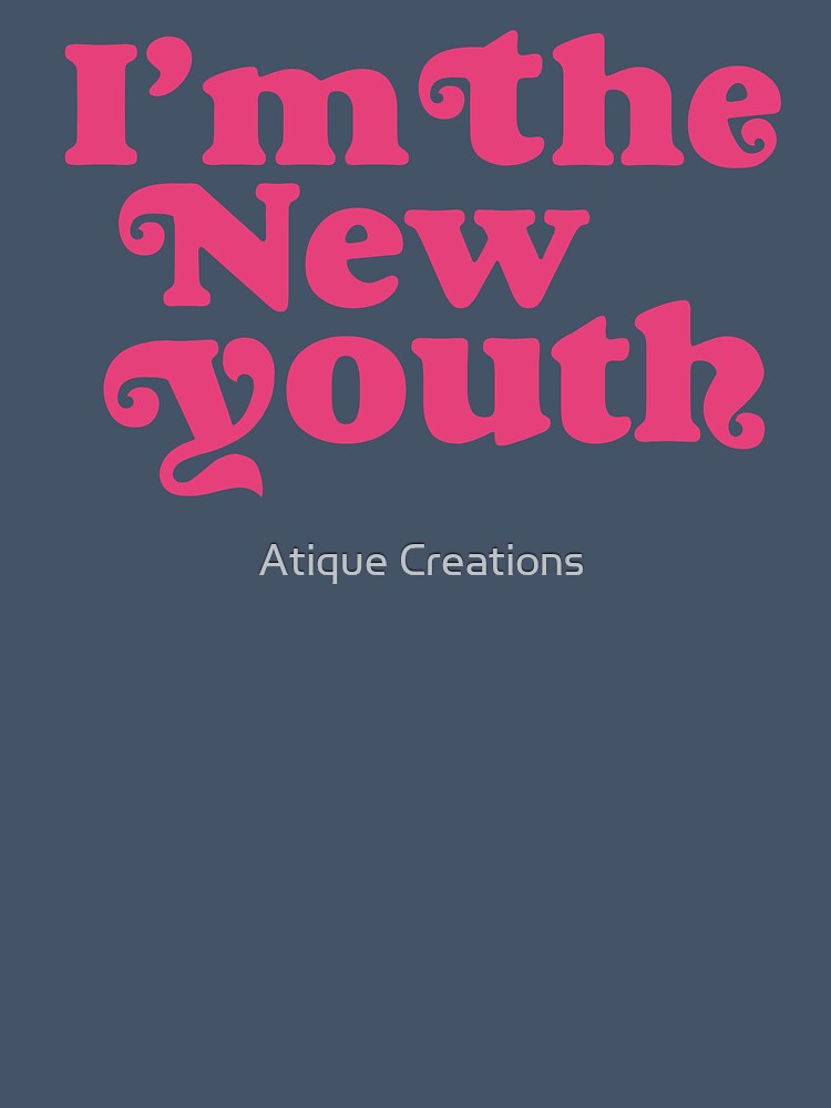 I'm The New Youth Bold Retro Pink Typography T-Shirt by Atique Creations