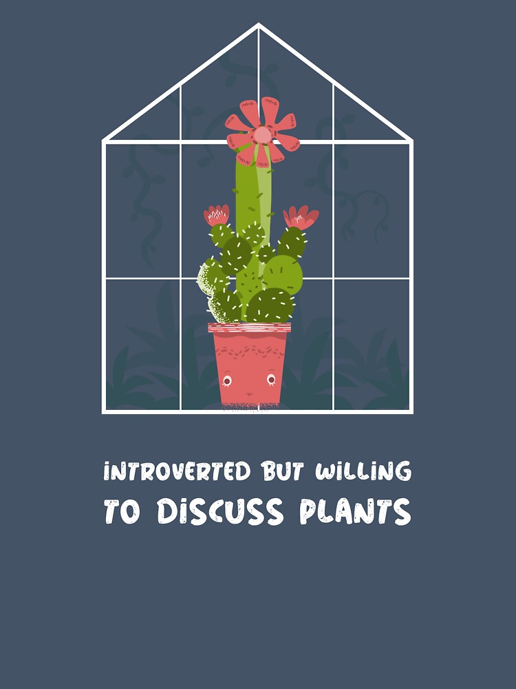Introverted But Willing To Discuss Plants Humor by SkiesOfBlue5150