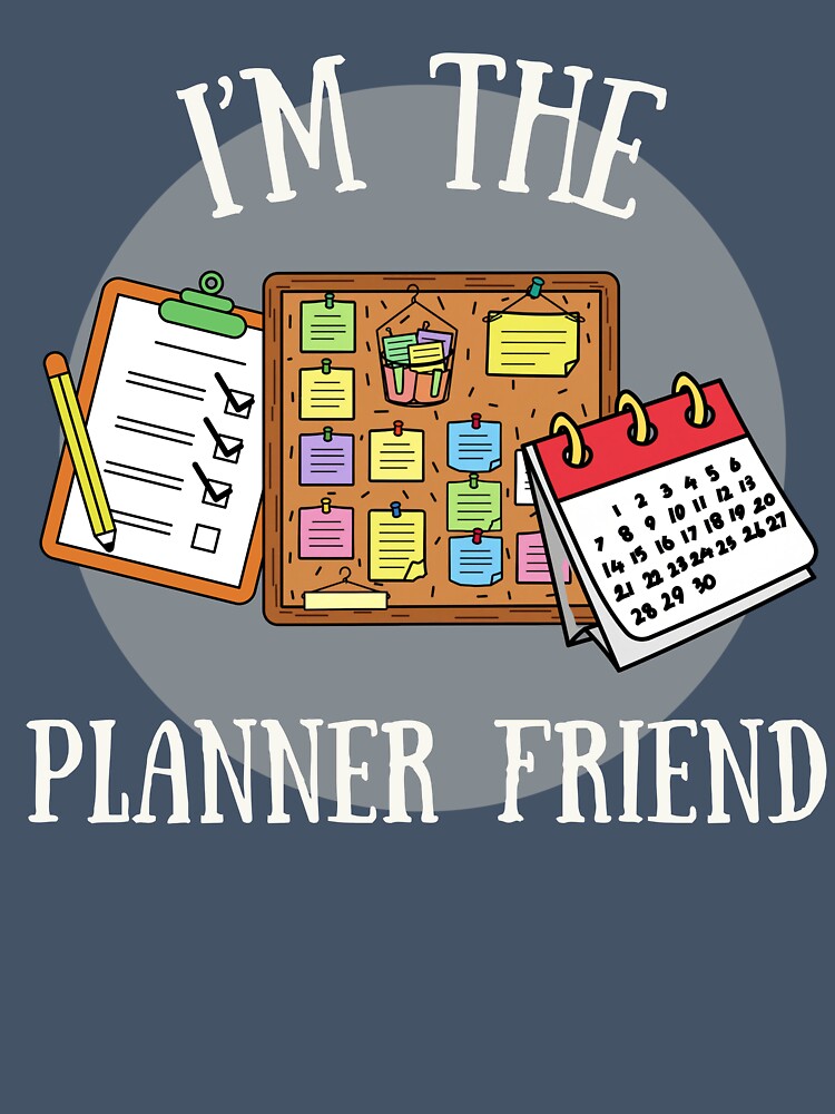 I'm The Planner Friend Funny Vacation Group Shirt by LAJdesigns