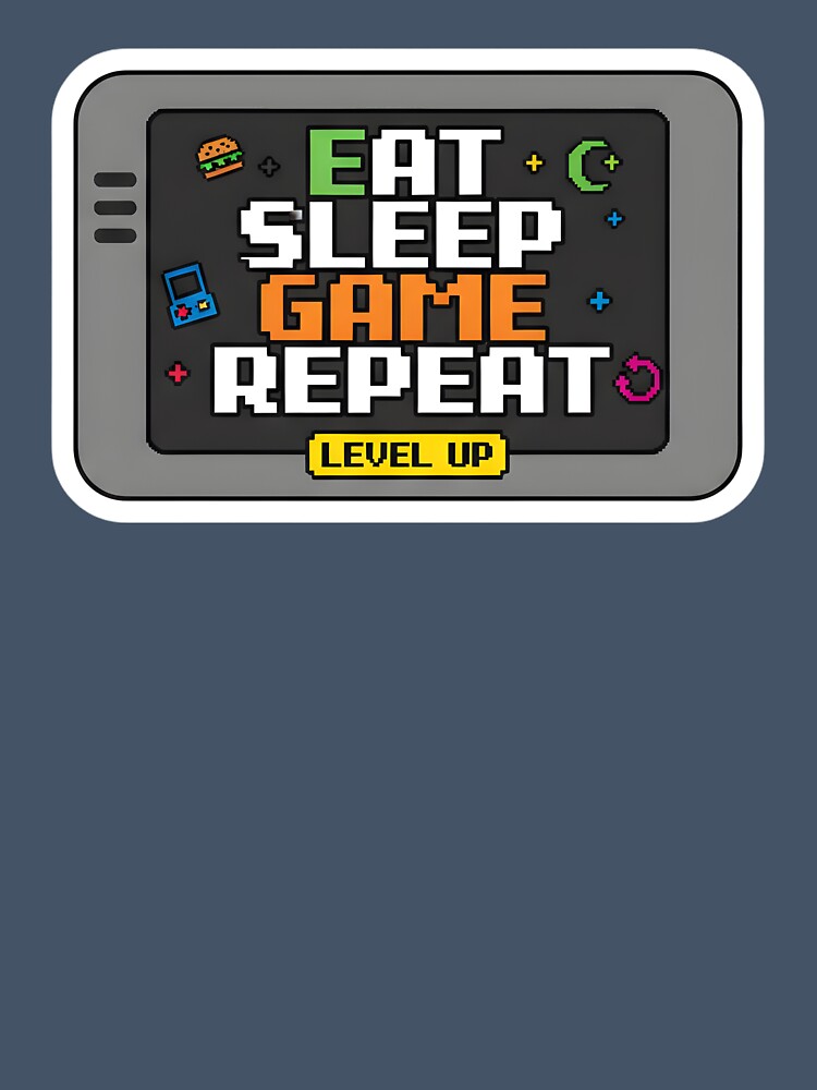 Eat Sleep Game Repeat by musthavewords