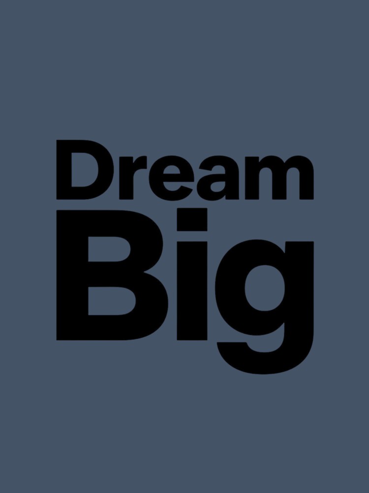 Dream Big T-Shirt by redblink store