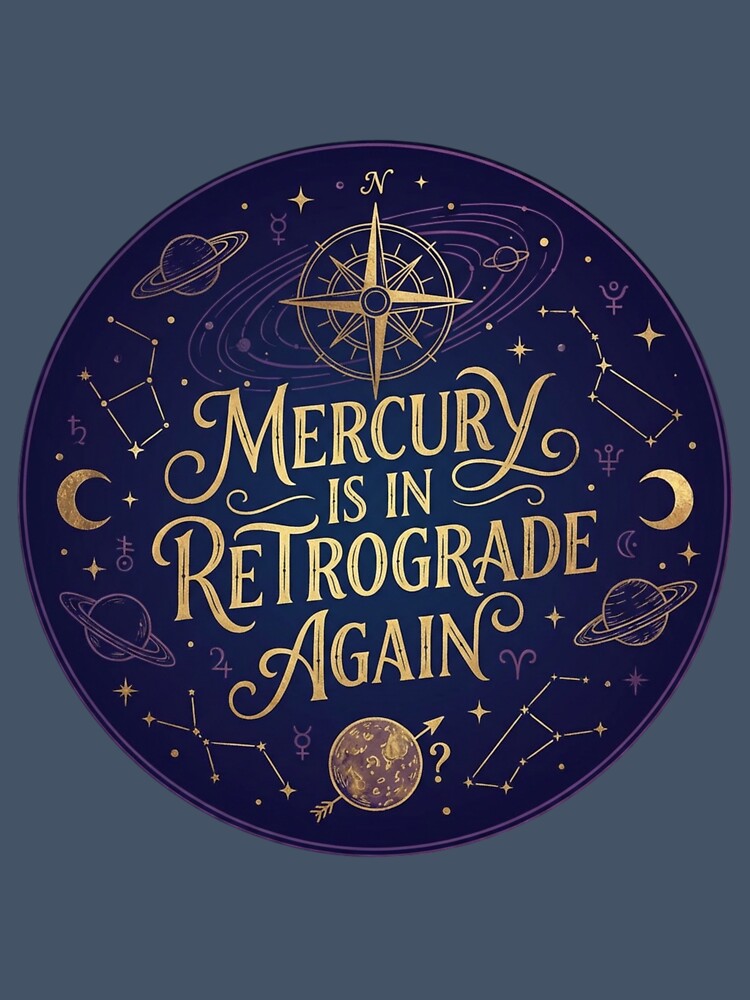 Mercury Is In Retrograde Again - Astrology Zodiac Design | Mystical Celestial Art by ZoomTaDesign