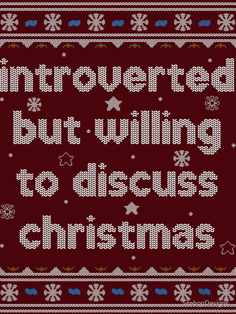 Introverted but willing to discuss Christmas by StebopDesigns