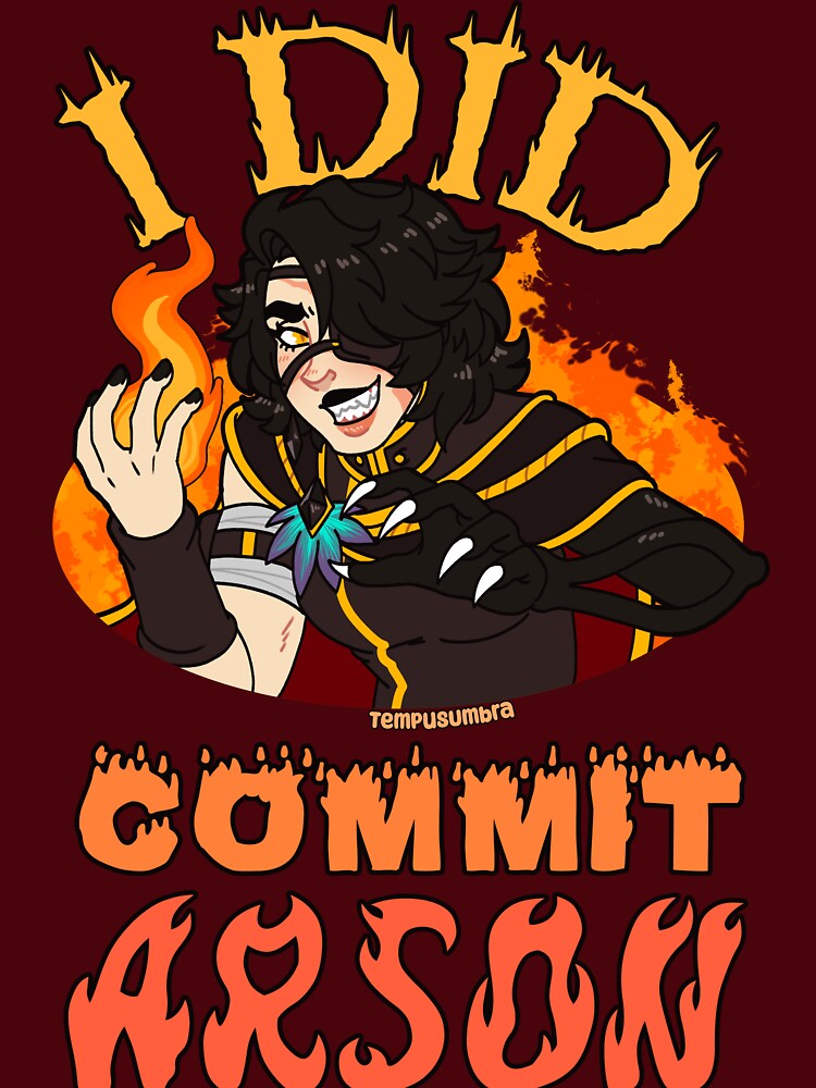 I DID commit arson by Lesbianeo's Void