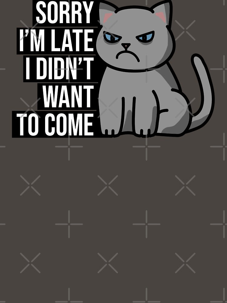 Sorry I'm late. I didn't want to come. by cerealbox-labs