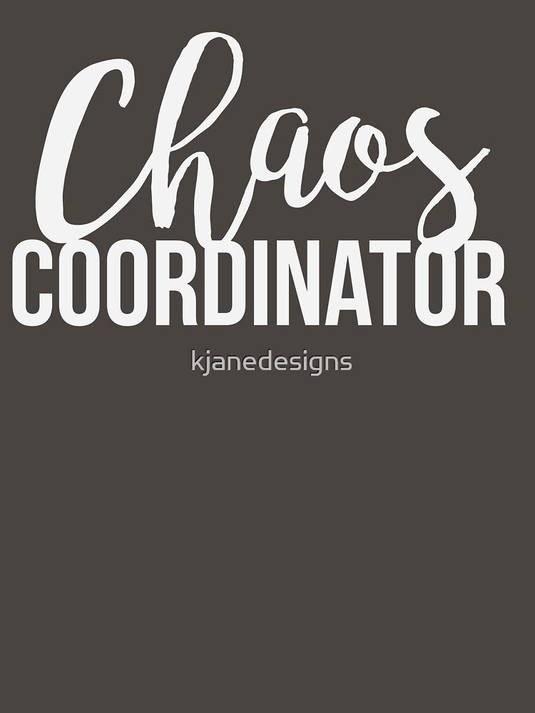 Chaos Coordinator by kjanedesigns
