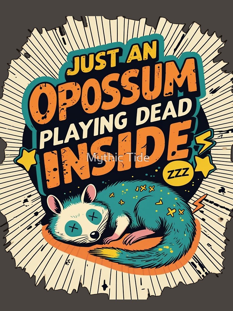 Funny Opossum T-Shirt – Just an Opossum Playing Dead Inside Meme Tee by Mythic Tide
