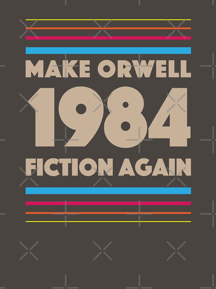 Make Orwell fiction again by crossesdesign