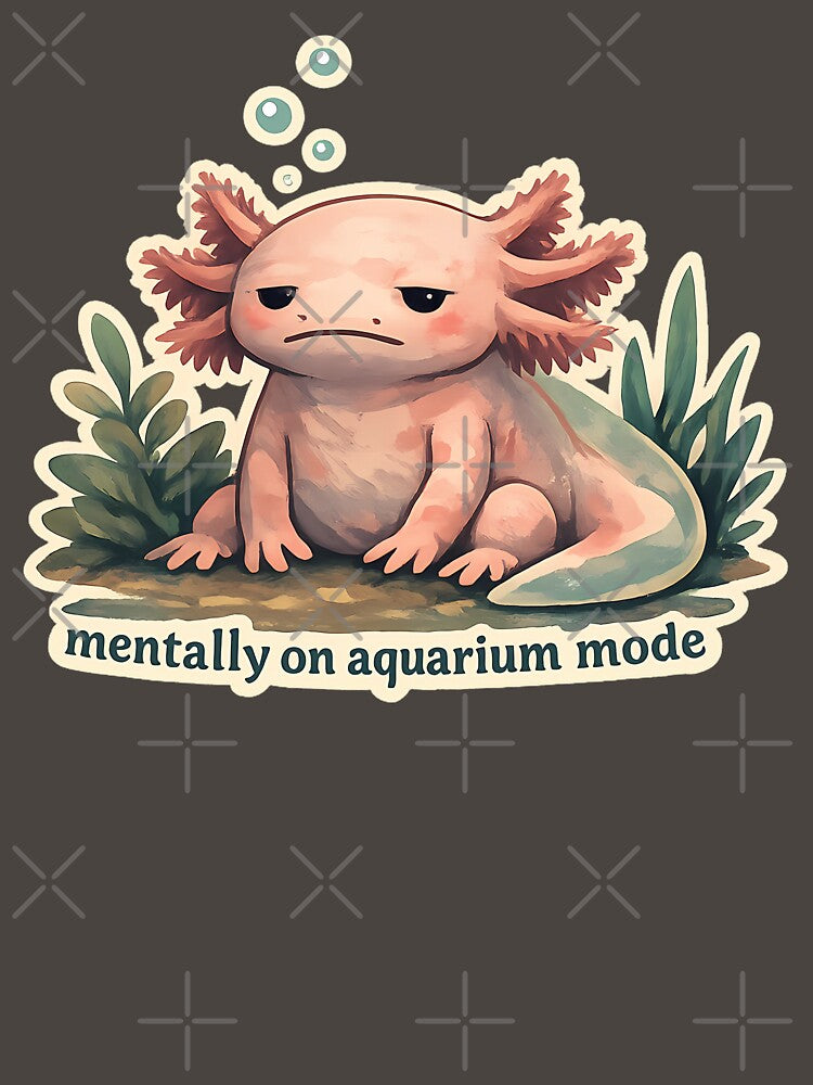 Mentally On Aquarium Mode Axolotl - Cozy Lo-Fi Axolotl Meme Design - Cute Aquarium Amphibian Art by aquaterralife