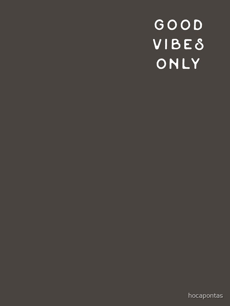 Good Vibes Only by hocapontas
