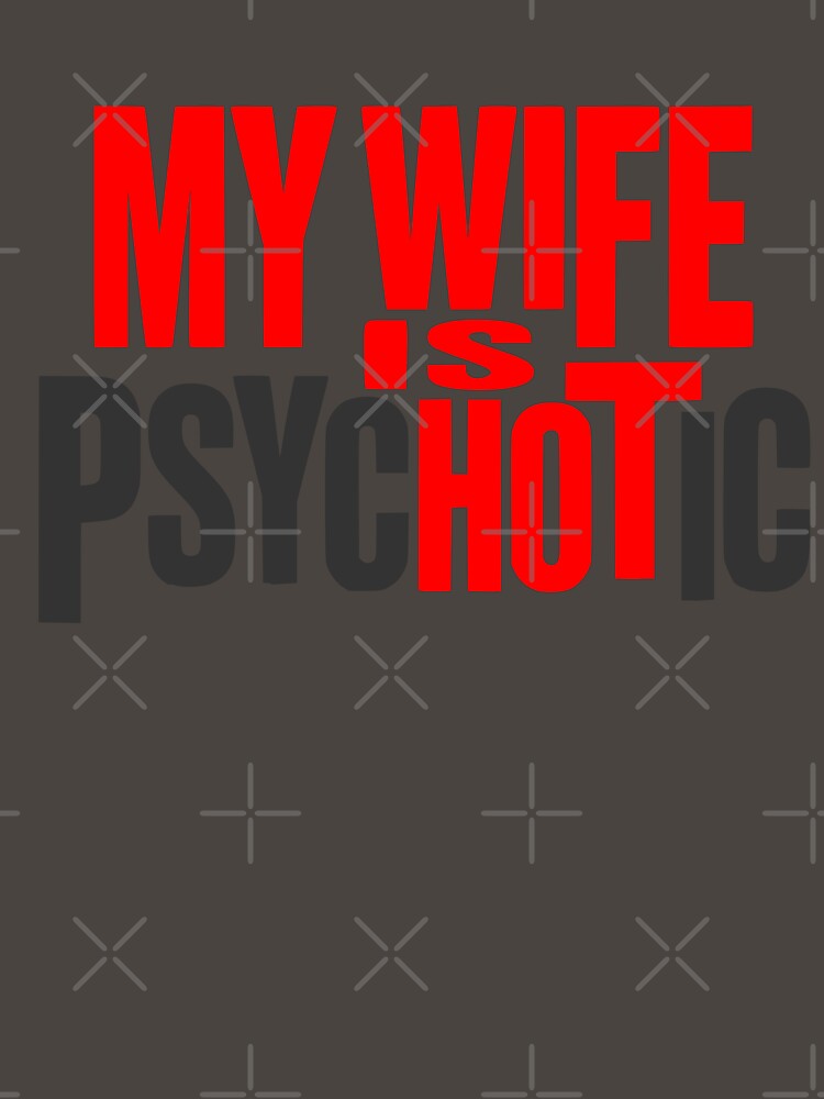 My Wife is Hot – Funny Married Life Psychotic Wife Humor Graphic by Colorfulman