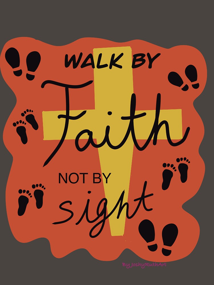 Walk by Faith by JoshyRuthArt