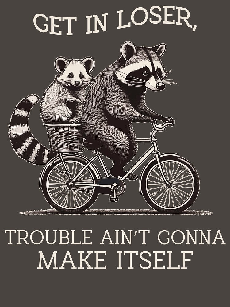 Get In Loser Funny Raccoon Meme Feral Trash Panda Unhinged Opossum by LessIsLoud