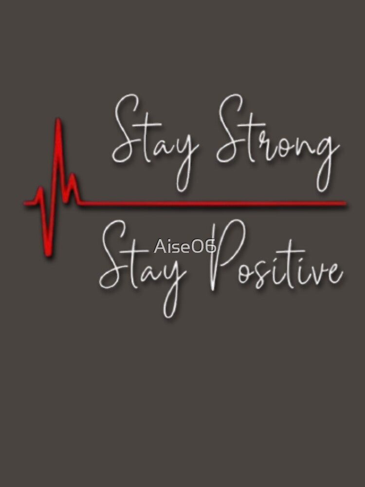 Stay Strong Stay Positive by Aise06