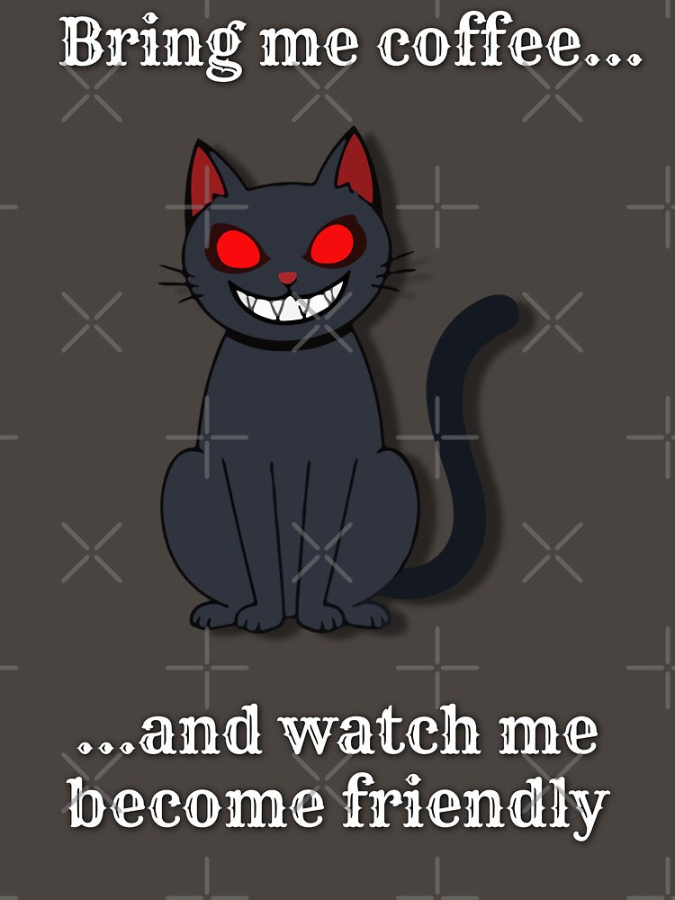 Bring Me Coffee And Watch Me Become Friendly | Funny Black Cat Coffee Lover by Anya86