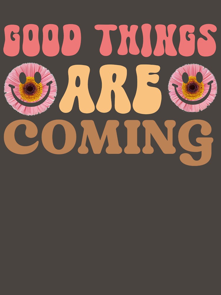 Good Things Are Coming – Retro Floral Quote by AnaPixMar