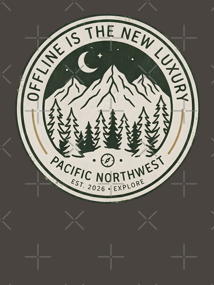 Offline Is The New Luxury - Pacific Northwest Hiking Camping Gift by SplashTastic