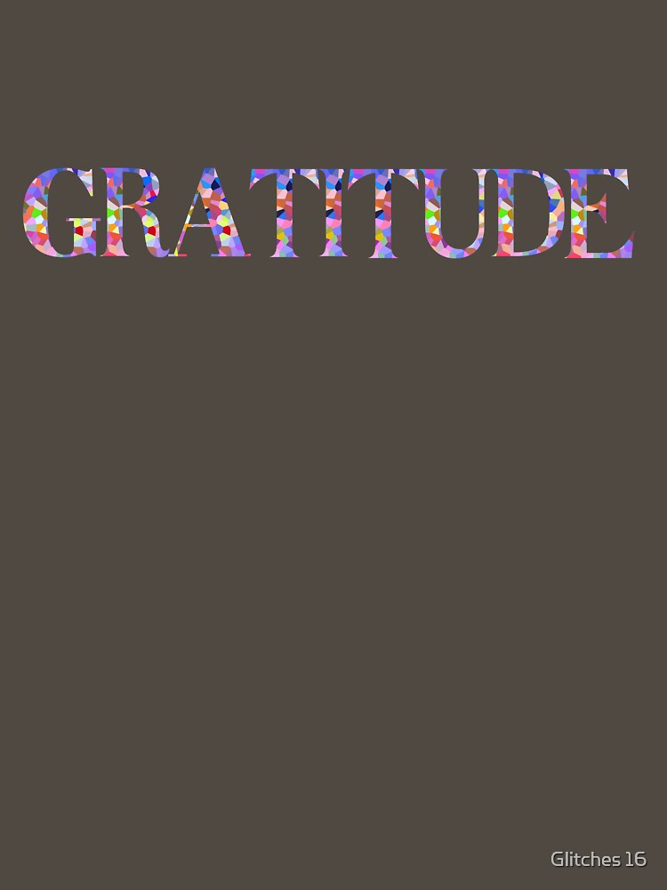 Gratitude| Feel Gratitude by Glitches 16