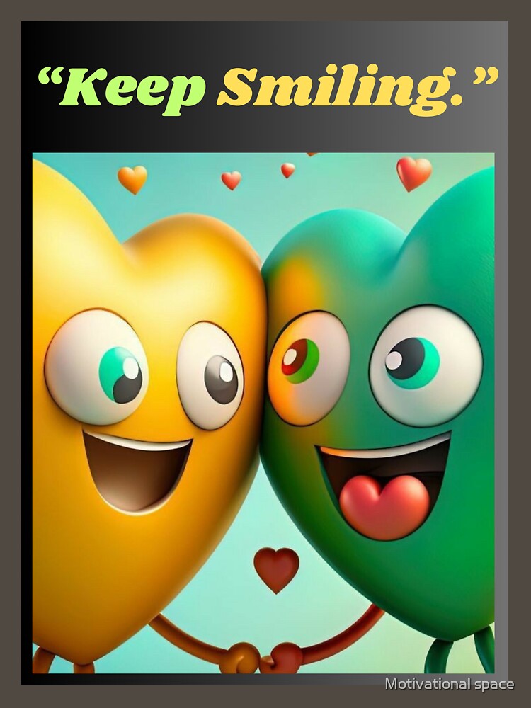 “Keep smiling.” by Motivational space