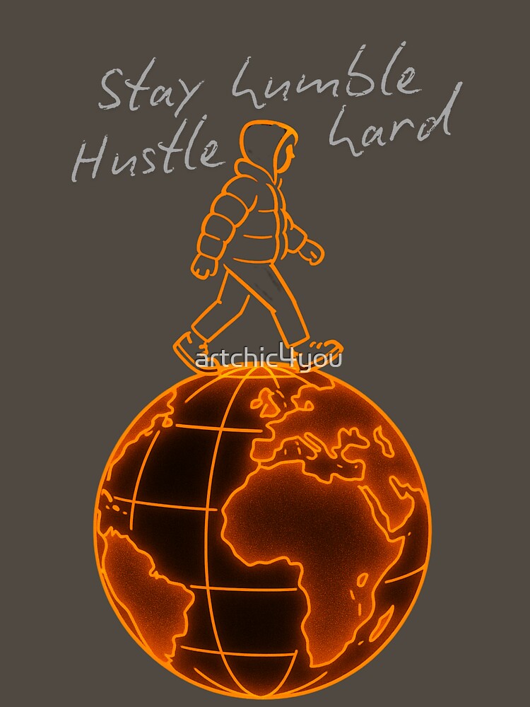 Stay Humble Hustle Hard by artchic4you