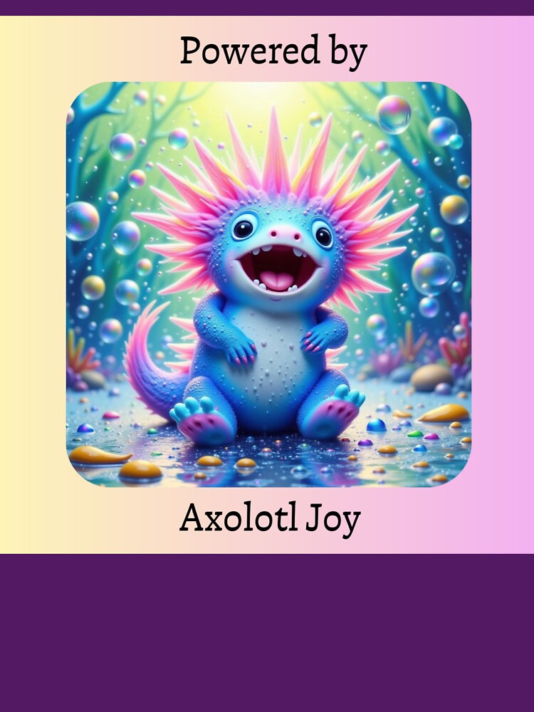 “Powered by Axolotl Joy” Cute Fantasy Creature Art for Stickers, Gifts, Décor, and Happy Vibes by Whimsical Art by Angela