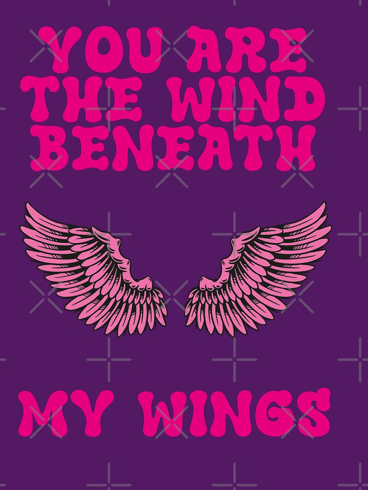 You are the wind beneath my wings by Mauswohn