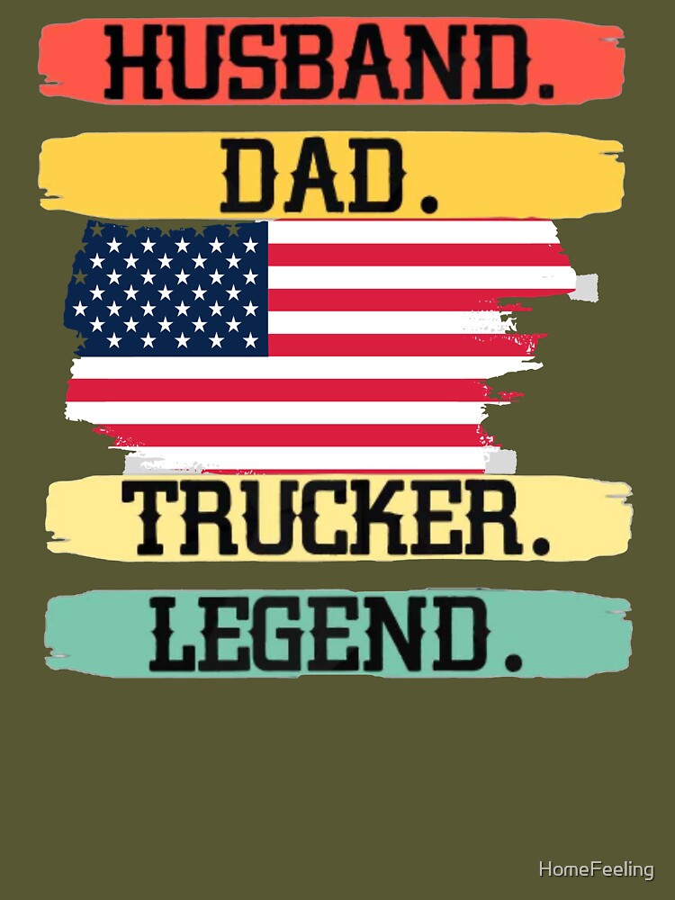 Husband Dad Trucker Legend by HomeFeeling