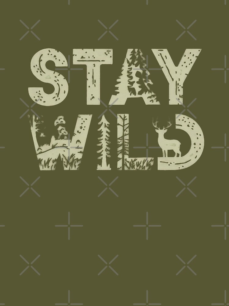 Stay Wild - Adventure - Outdoor T-shirt by Vintagearea