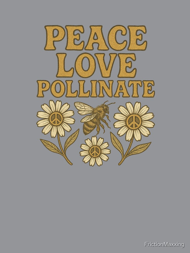 Peace Love and Pollinate Bee Design by FrictionMaxxing