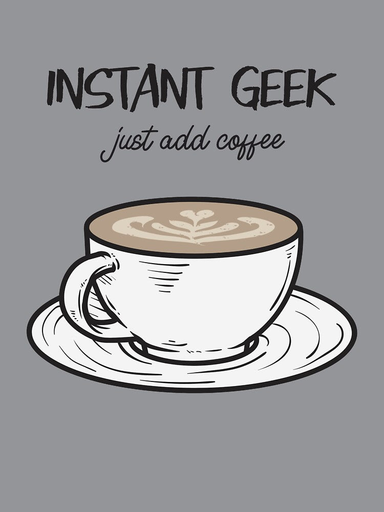 Instant Geek Just Add Coffee by seriouslag